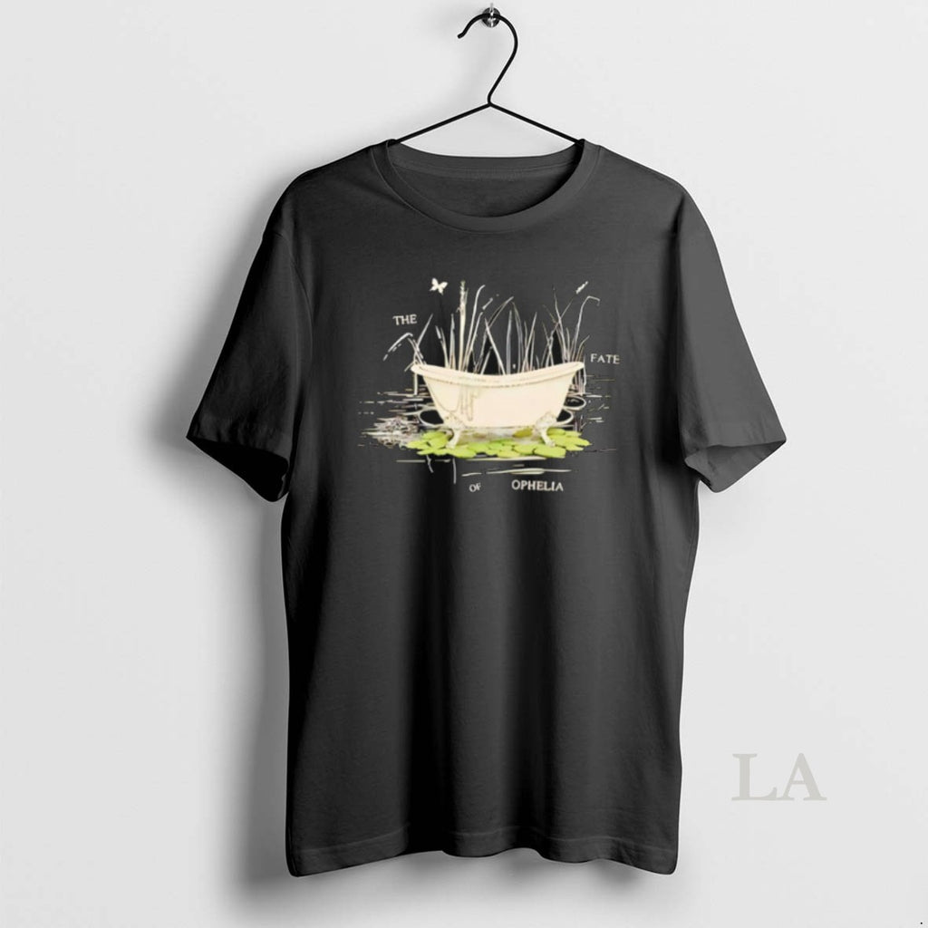 Original The Fate Of Ophelia Shirt Unisex Tshirt Fiisk8