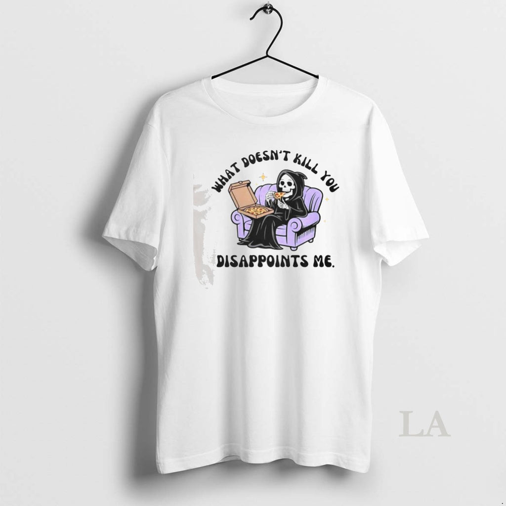 Original The Reaper What Doesnt Kill You Disappoints Me T Shirt 7rp3fs