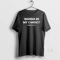 Original Wanna Be My Cardio Shirt Unisex Tshirt Nkrq2l