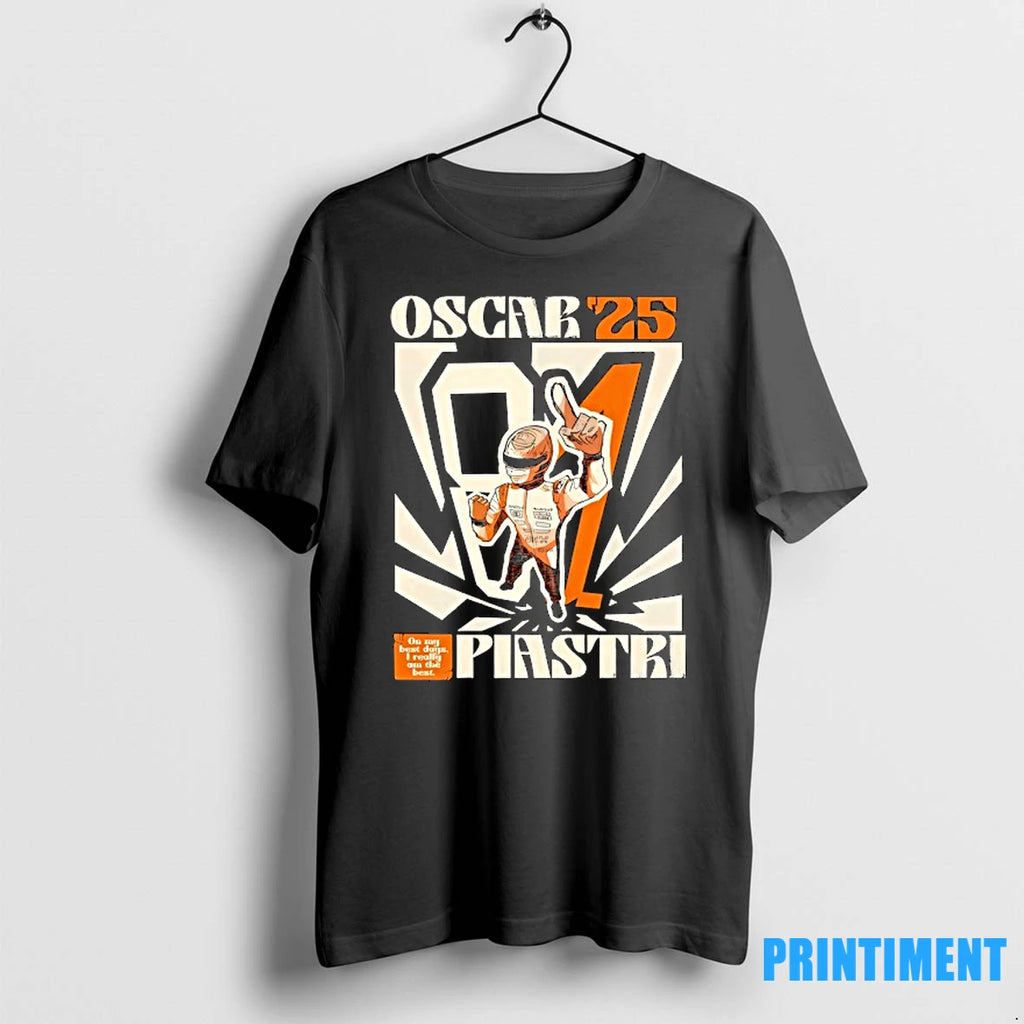 Oscar Piastri On My Best Days I Really Am The Best 2025 Tshirts Sweater
