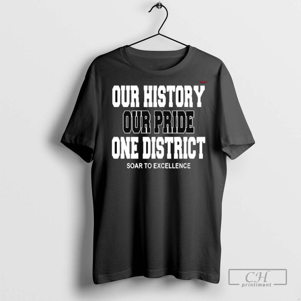 Our History Our Pride One District Soar To Excellence T Shirts