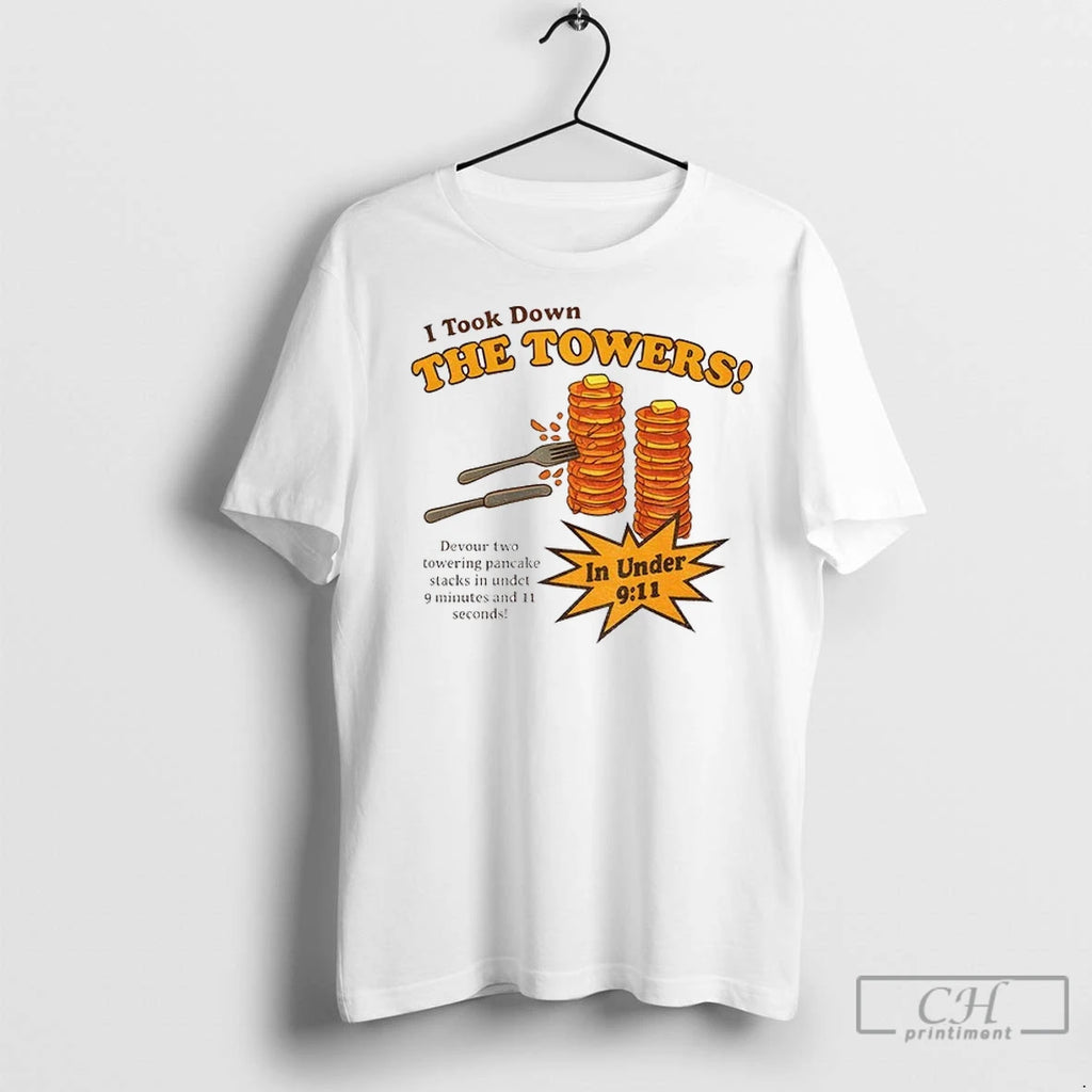Pancake I Took Down The Towers In Under 9 11 Tower T Shirts