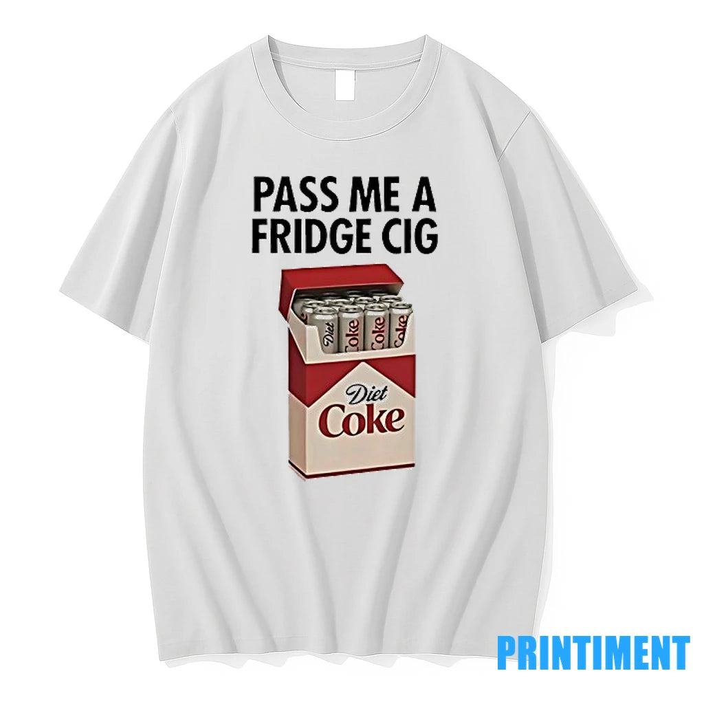 Pass Me A Fridge Cig Diet Coke Tshirts Sweater