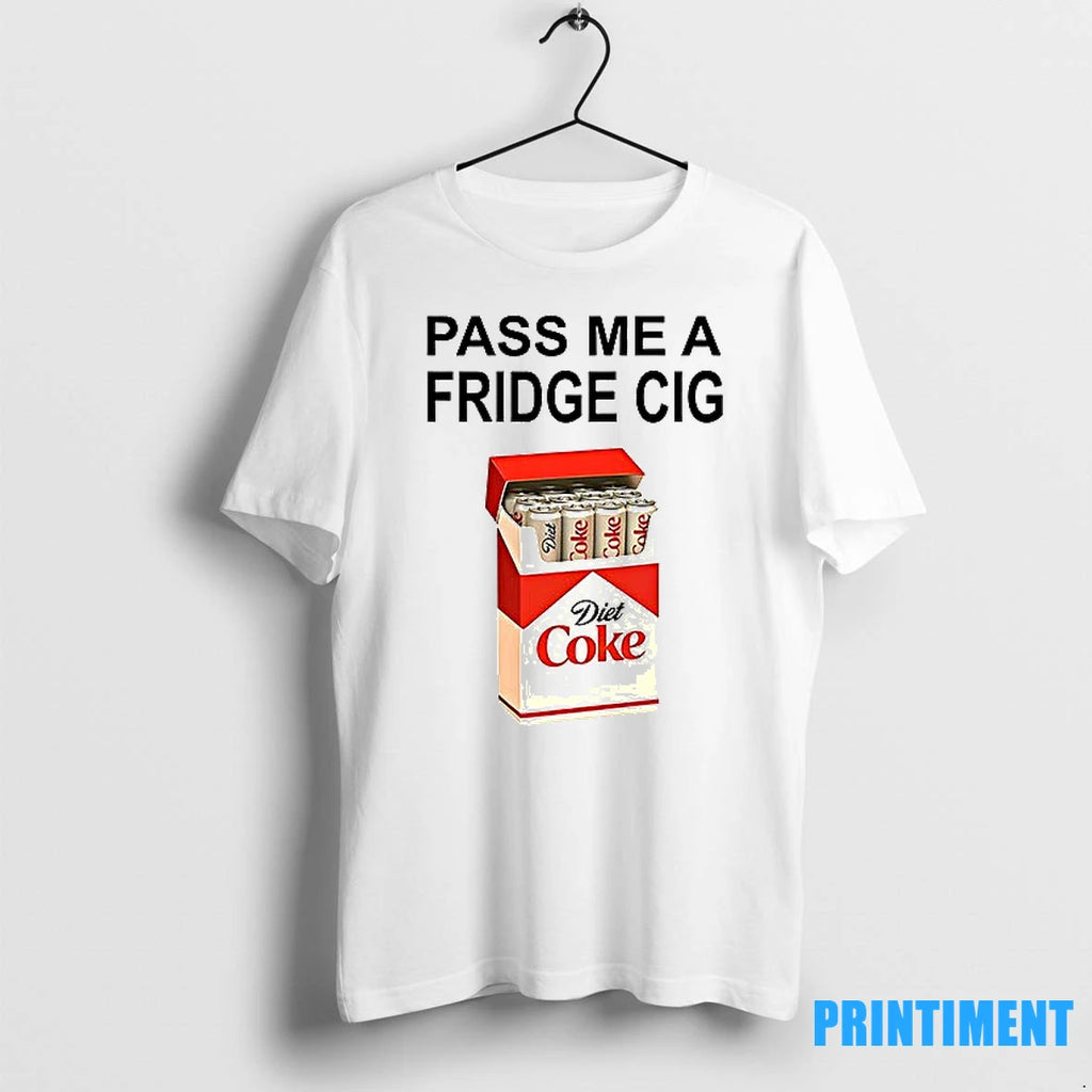 Pass Me A Fridge Cig Tshirts Sweater