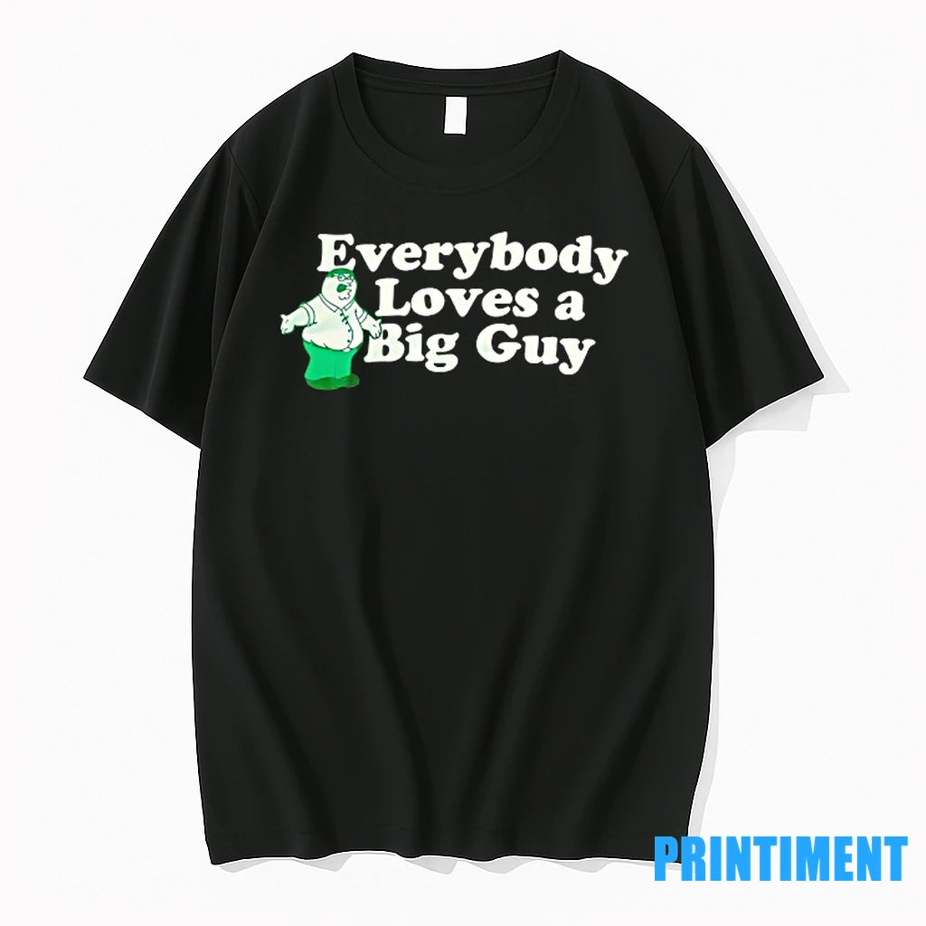 Peter Griffin Everybody Loves A Big Guy Tshirts Sweater