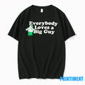 Peter Griffin Everybody Loves A Big Guy Tshirts Sweater