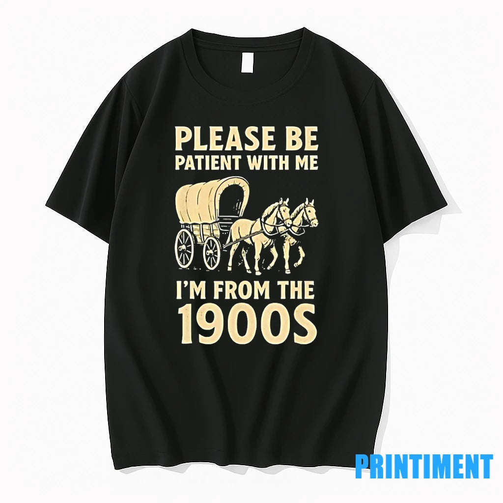 Please Be Patient With Me Im From The 1900s Tshirts Sweater