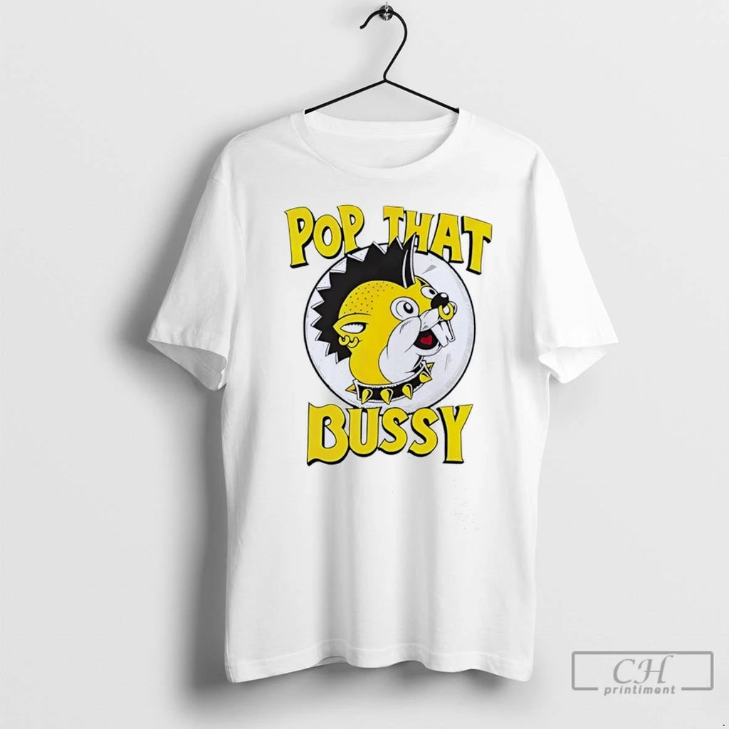 Pop That Bussy Style Buc Ees T Shirts