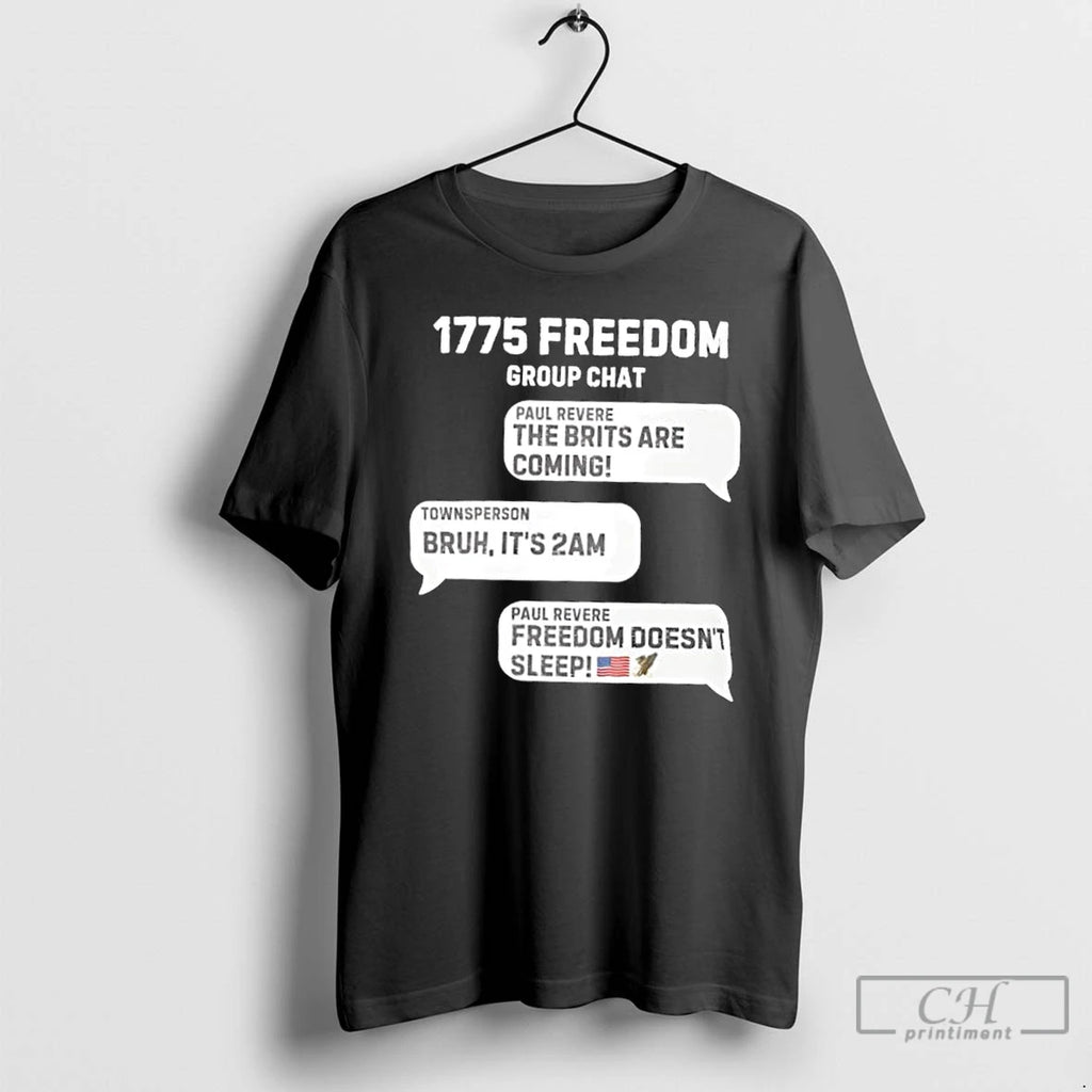 Premium 1775 Group Chat Freedom Doesnt Sleep T Shirts