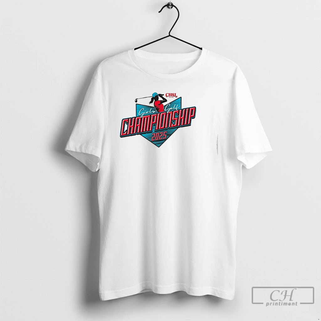 Premium 2025 Chsl Girls Golf Championship T Shirts