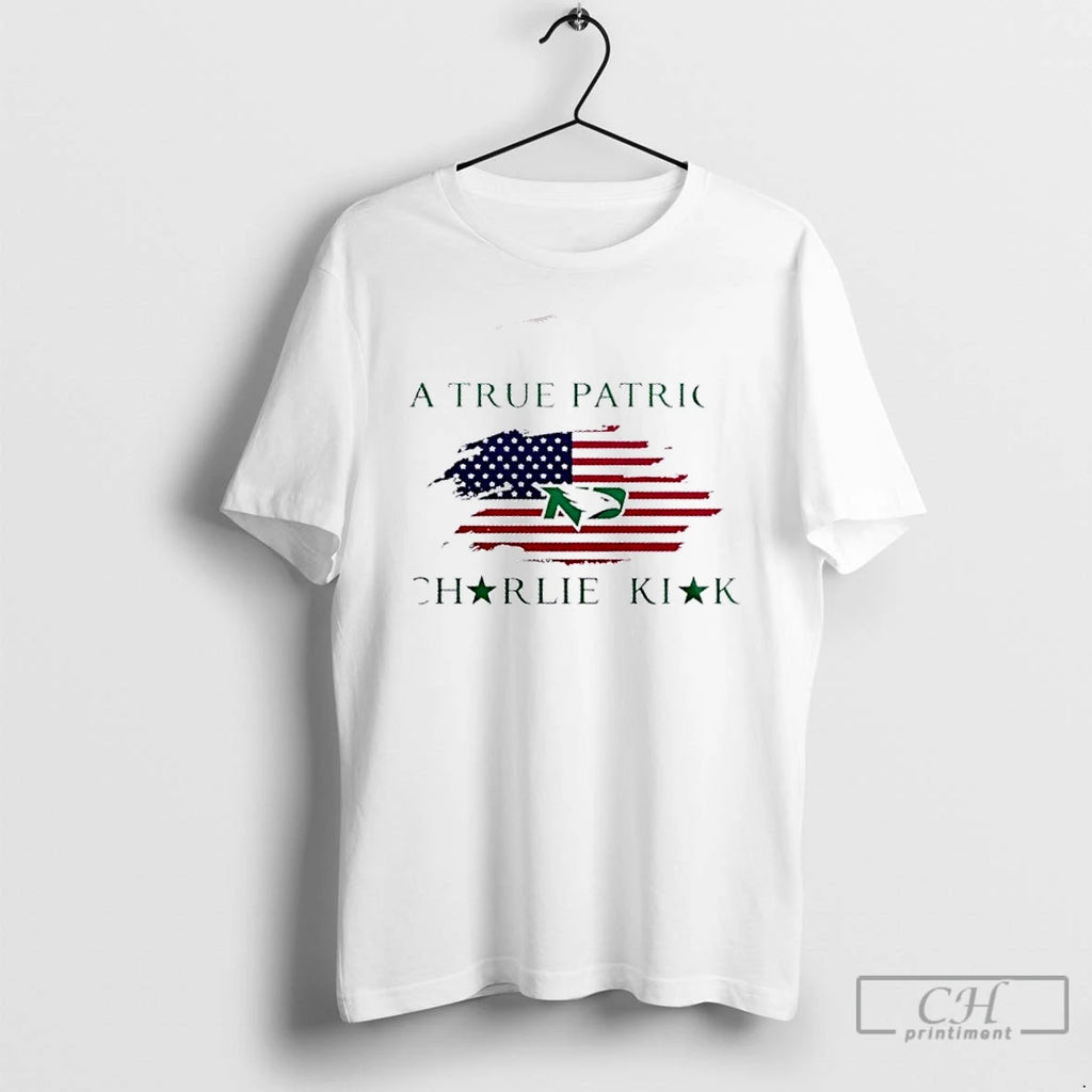 Premium A True Patriot Charlie Kirk X North Dakota 2 Sided T Shirts