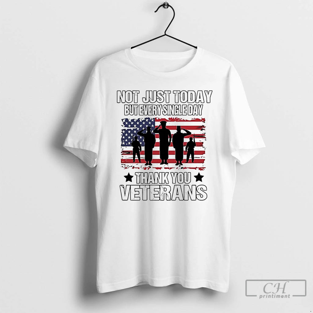Premium America Flag Not Just Today But Every Single Day Veterans T Shirts