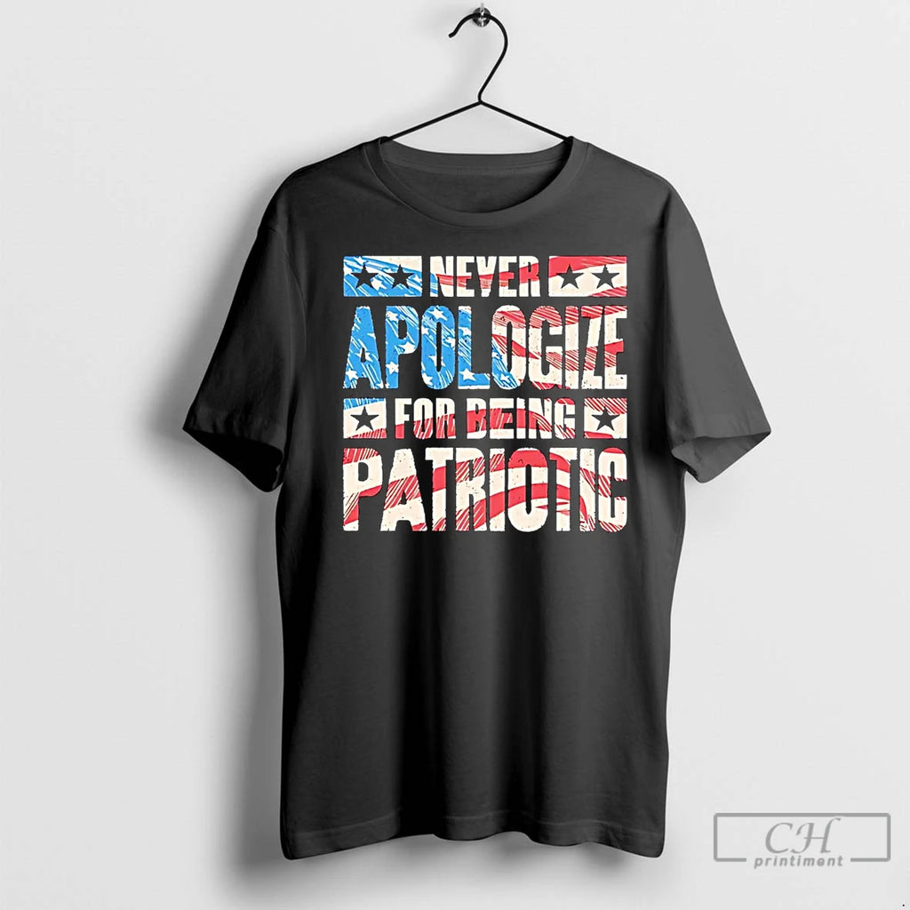 Premium American Never Apologize For Being Patriotic