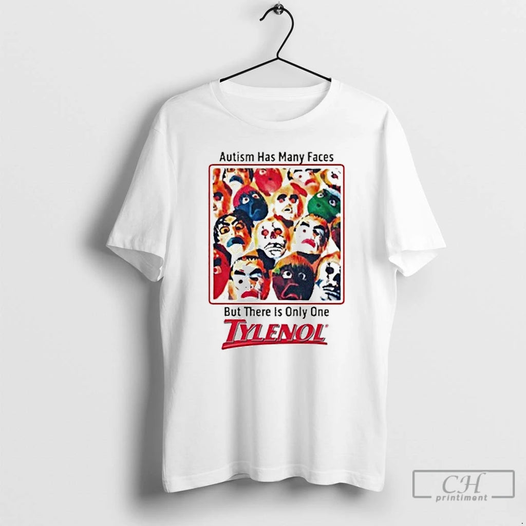 Premium Autism Has Many Faces But There Is Only One Tylenol T Shirts
