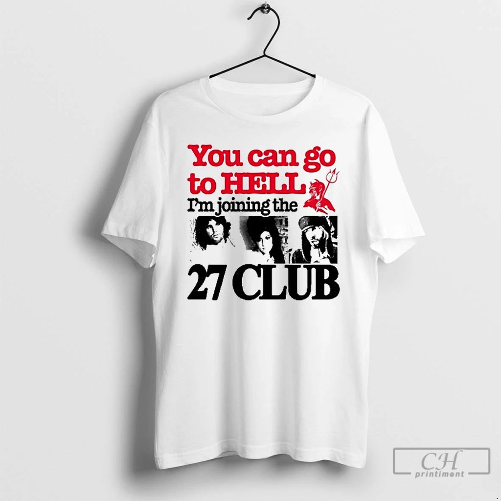 Premium Barely Lgl You Can Go To Hell Im Joining The 27 Club T Shirts