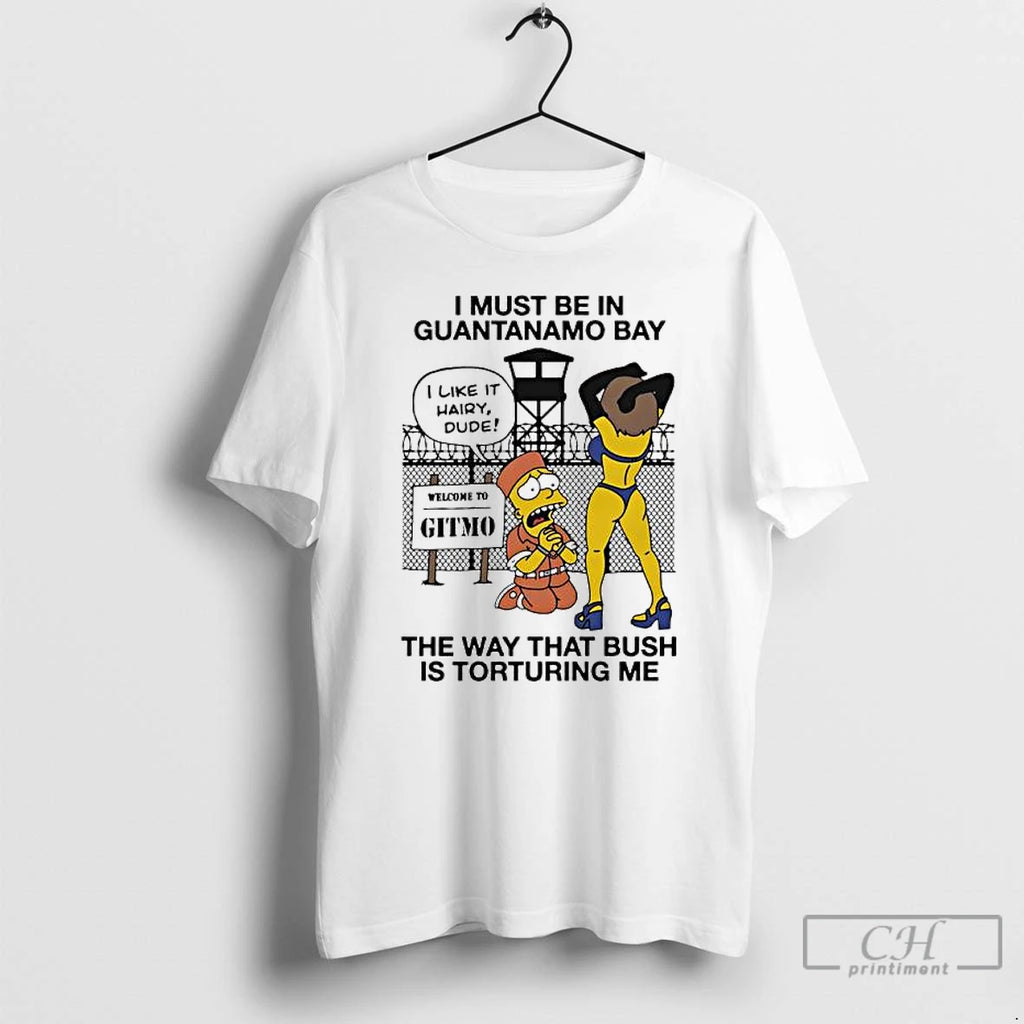 Premium Bart Simpson I Must Be In Guantanamo Bay The Way That Bush Is Torturing