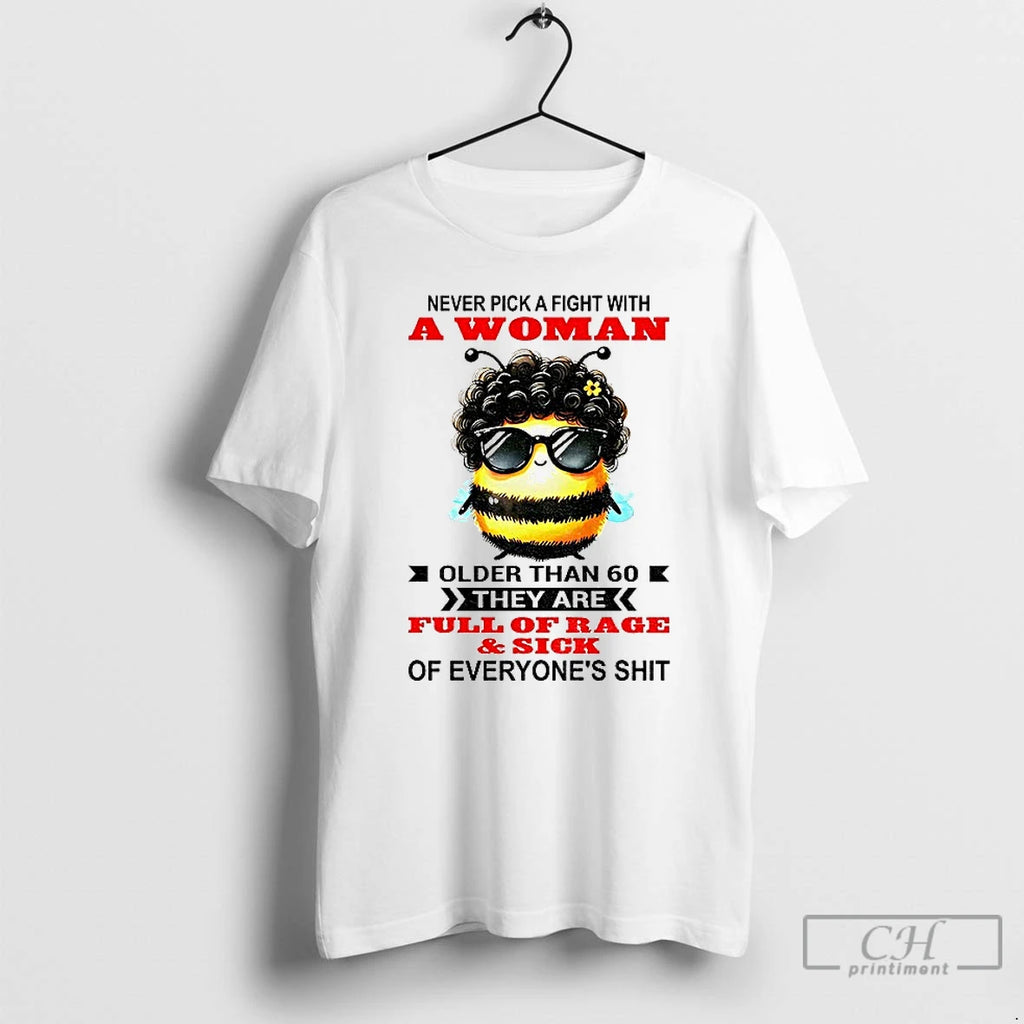 Premium Bee Never Pick A Fight With Woman Older Than 60 They Are Full Of