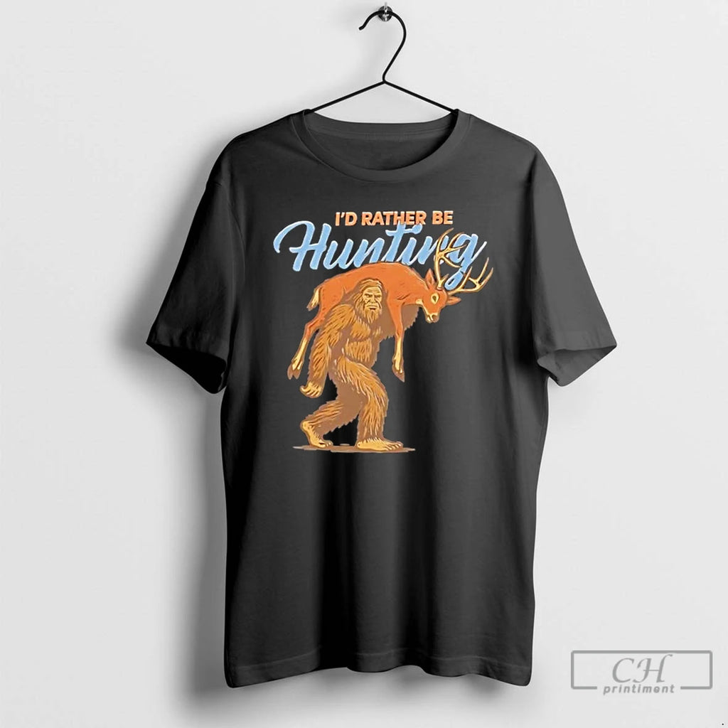 Premium Bigfoot Id Rather There Be Hunting T Shirts