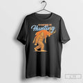 Premium Bigfoot Id Rather There Be Hunting T Shirts