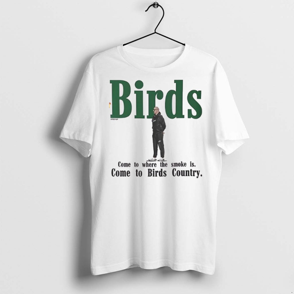 Premium Birds Come To Where The Smoke Is Come To Birds Country T Shirts