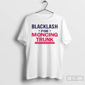 Premium Blacklash For Moncing Trunk T Shirts