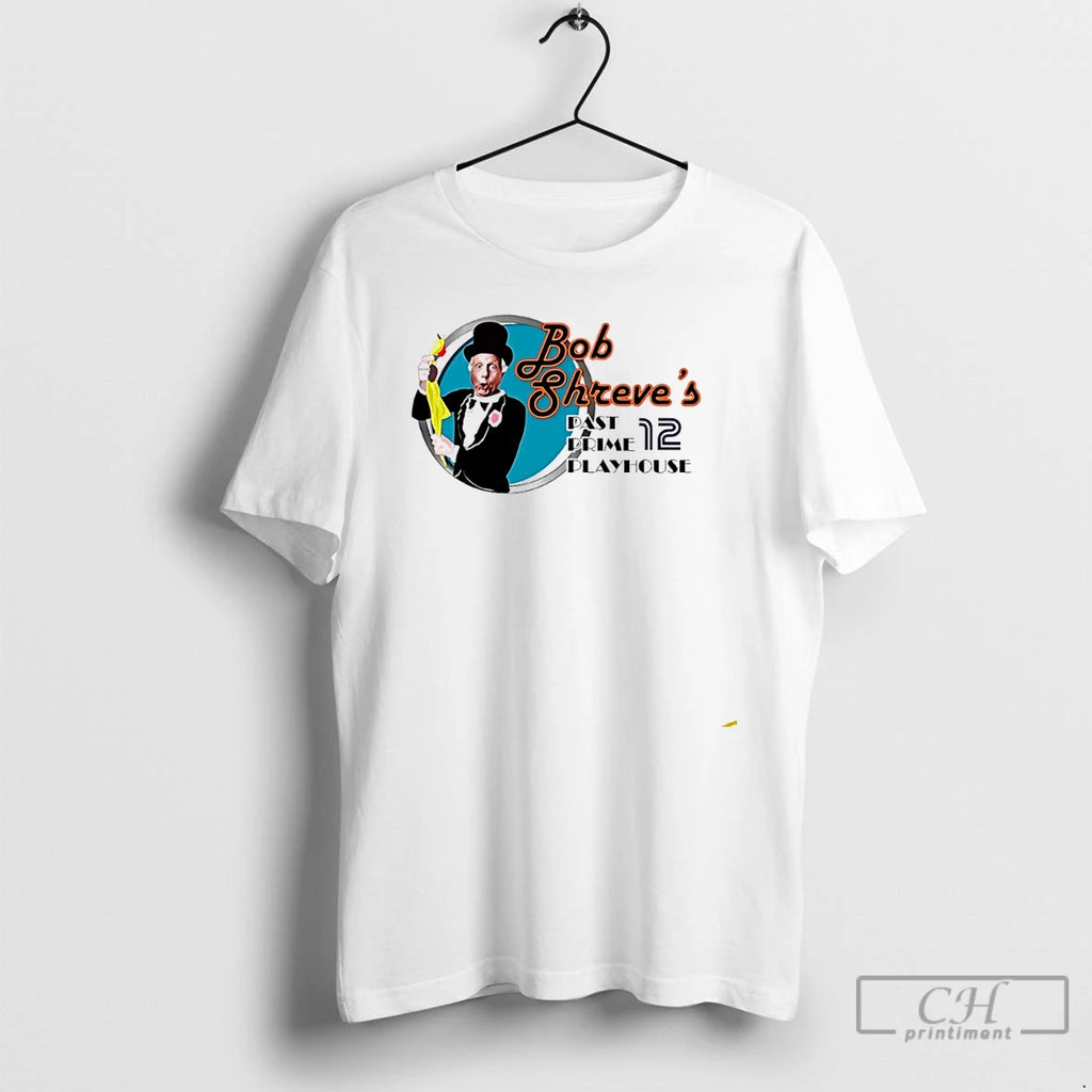 Premium Bob Shreves Past Prime Playhouse 12 T Shirts