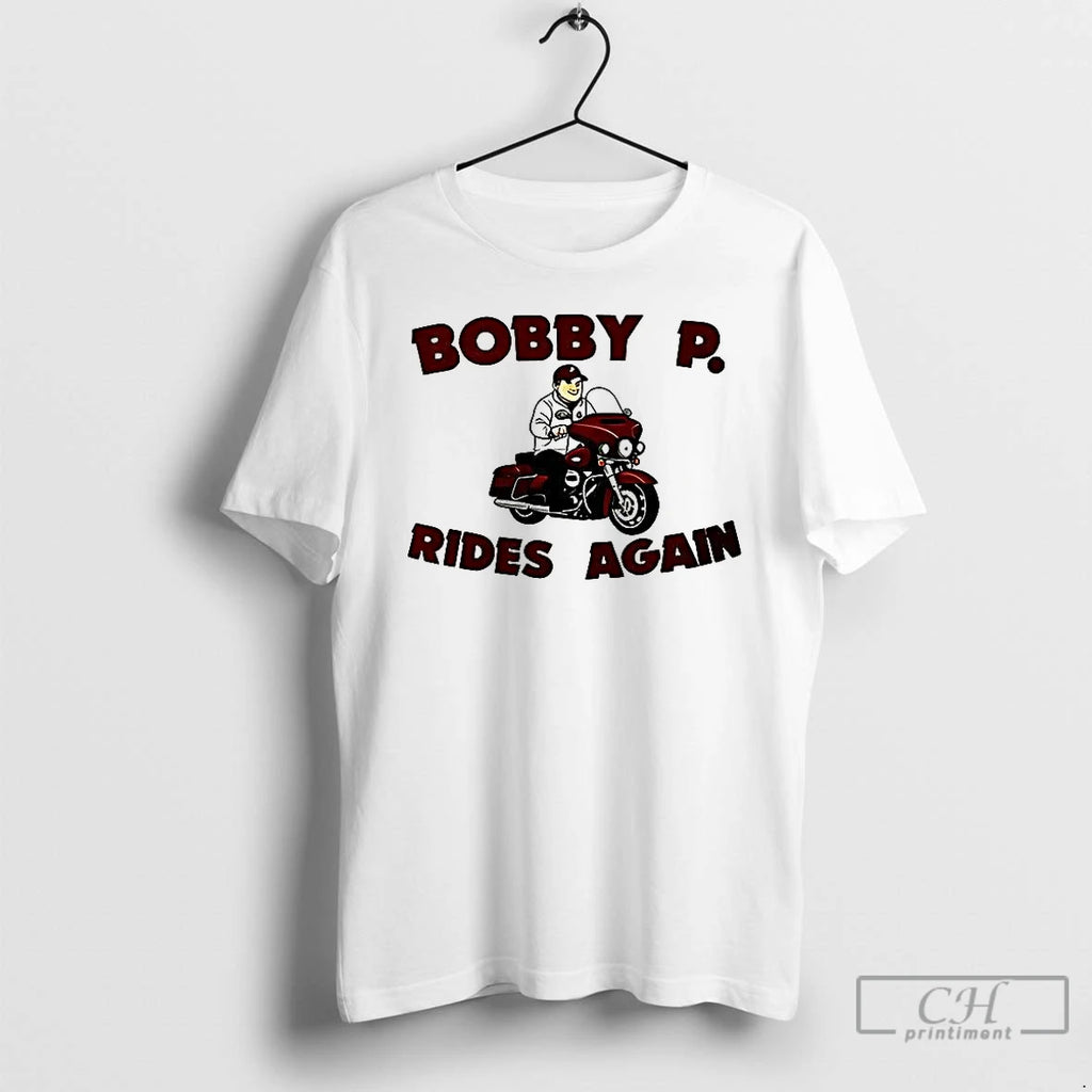Premium Bobby P Rides Again T Shirts