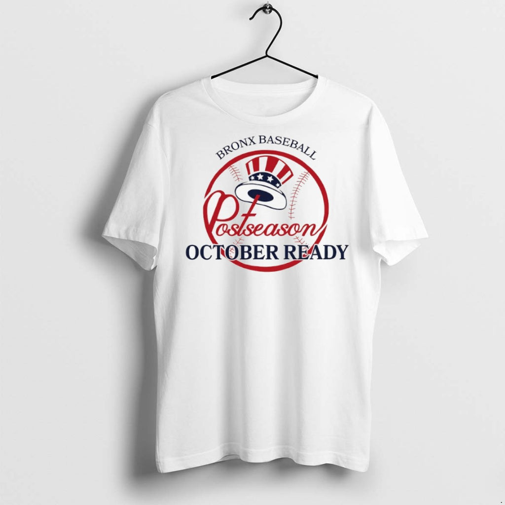 Premium Bronx Baseball New York Yankees 2025 Postseason October Ready T Shirts