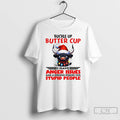 Premium Buffalo Santa Hat Buckle Up Butter Cup I Have Anger Issues And A Serious