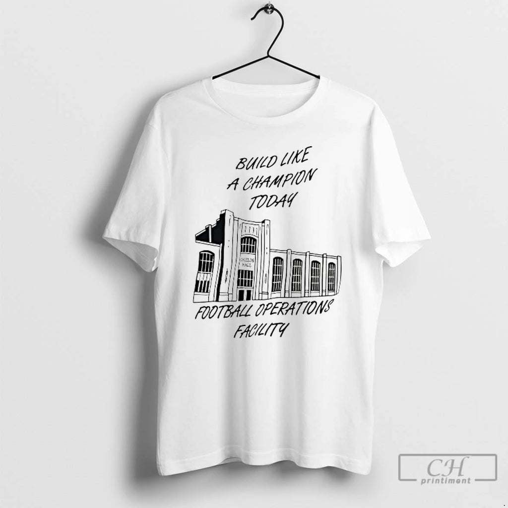 Premium Build Like A Champion Today Football Operations Facility T Shirts