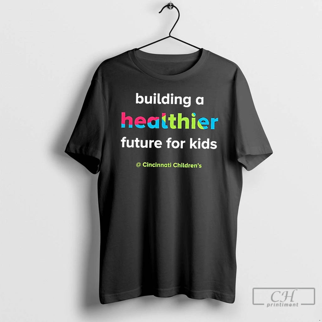 Premium Building A Healthier Future For Kids Cincinnati Childrens T Shirts