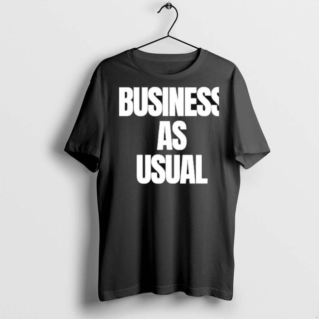 Premium Business As Usual Text T Shirts
