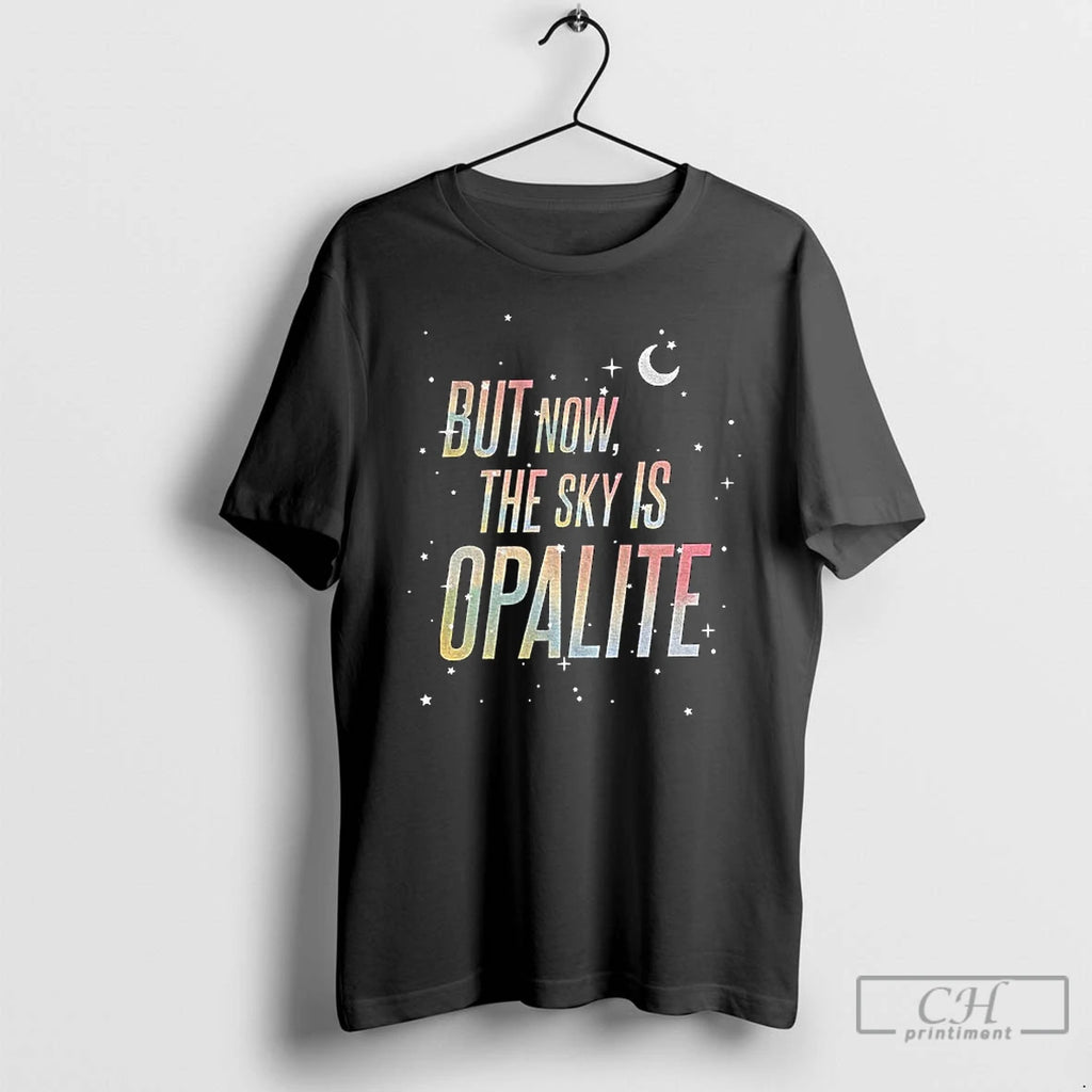 Premium But Now The Sky Is Opalite Ts Inspired Graphic T Shirts