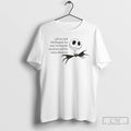 Premium Call Me Jack Skellington The Way Im Literally Dead But Still The Main Character