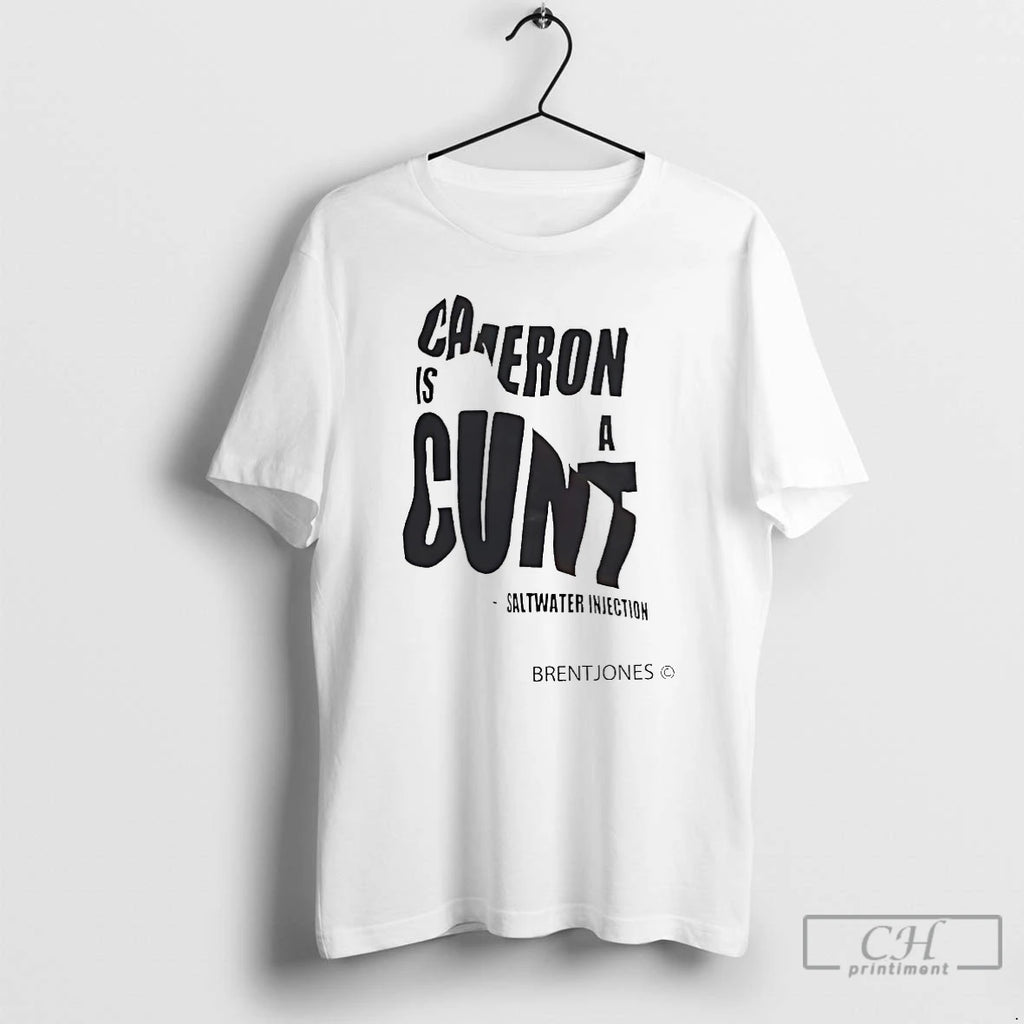 Premium Cameron Is A Cunt Saltwater Injection Brentjones T Shirts