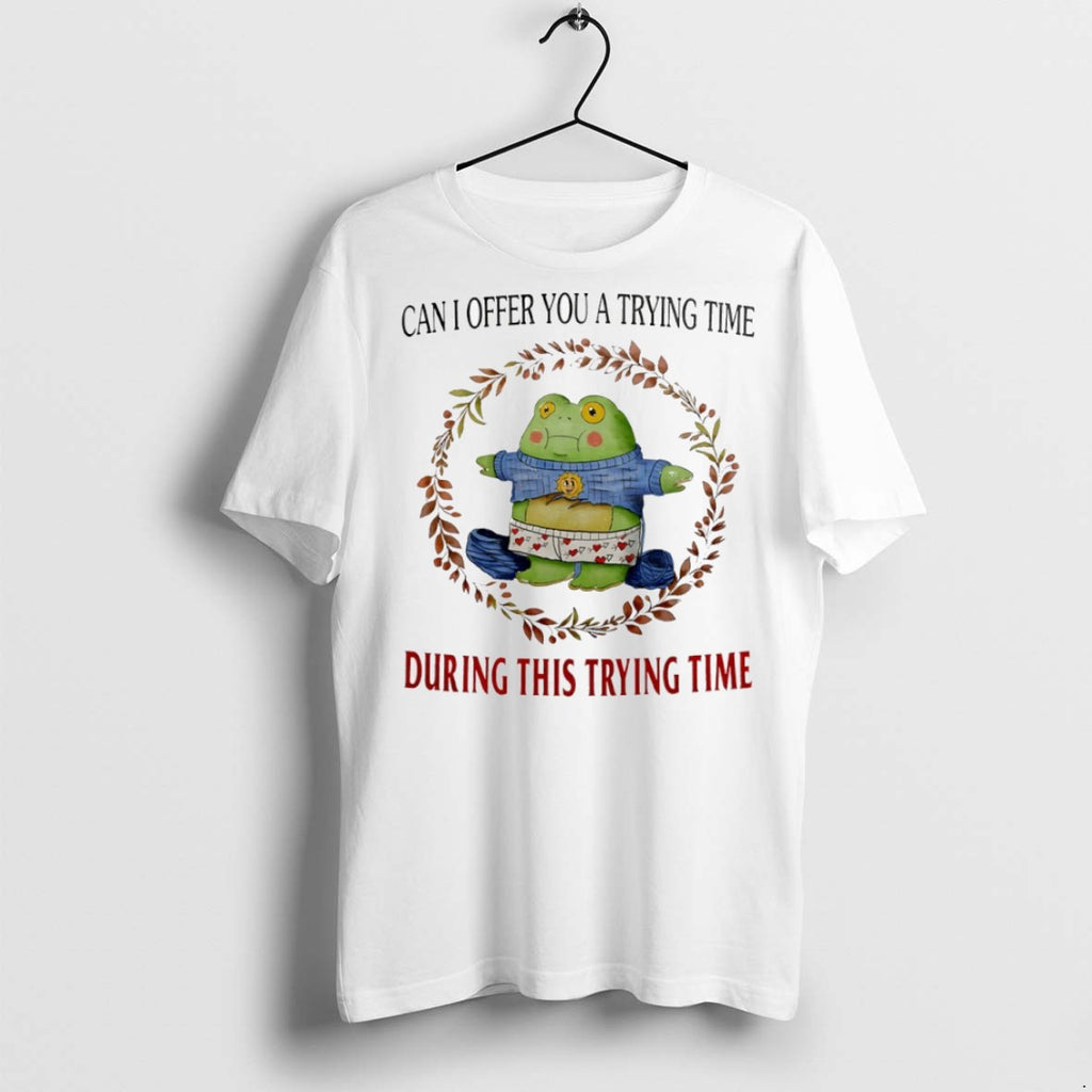 Premium Can I Offer You A Trying Time During This Trying Time T Shirts