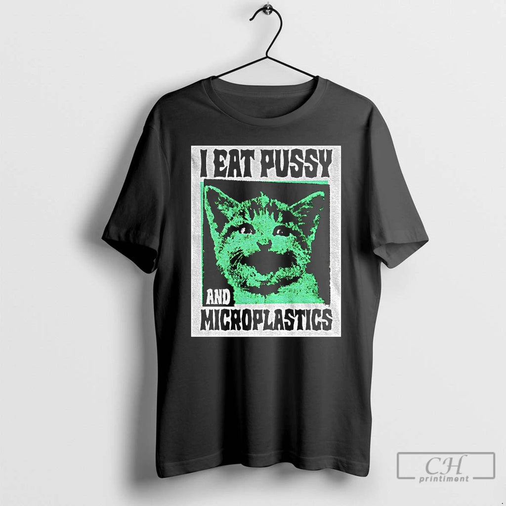 Premium Cat I Eat Pussy And Microplastics T Shirts
