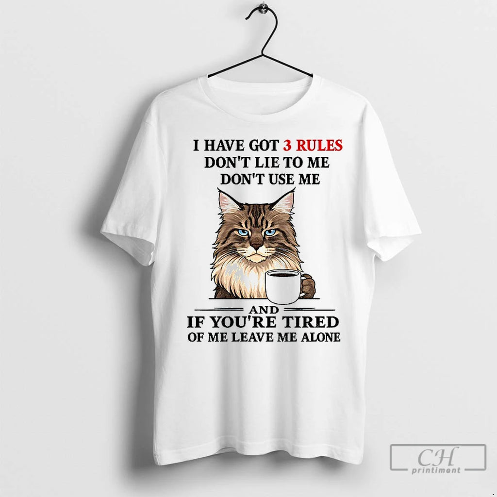Premium Cat I Have Got 3 Rules Dont Lie To Me Dont Use Me And