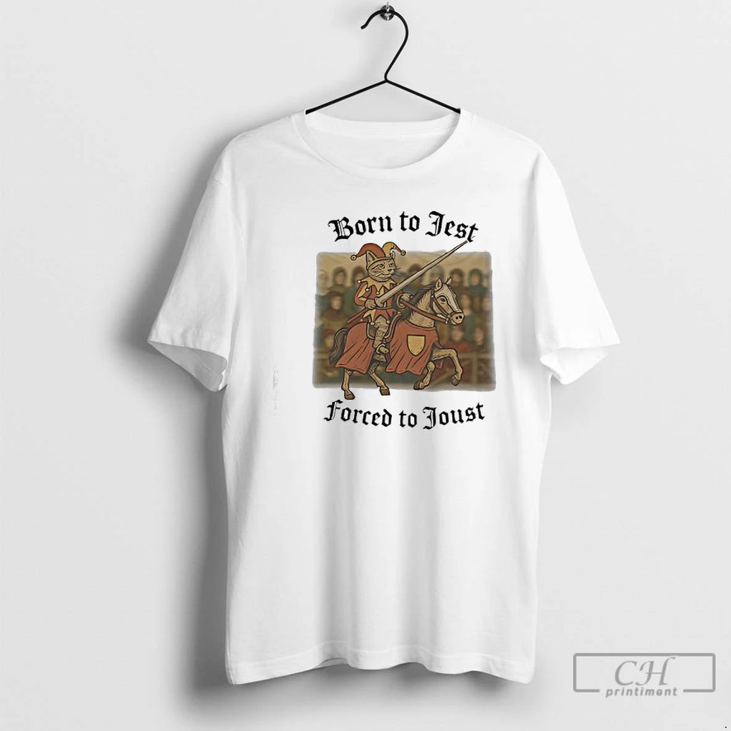Premium Cat Born To Jest Forced To Joust T Shirts