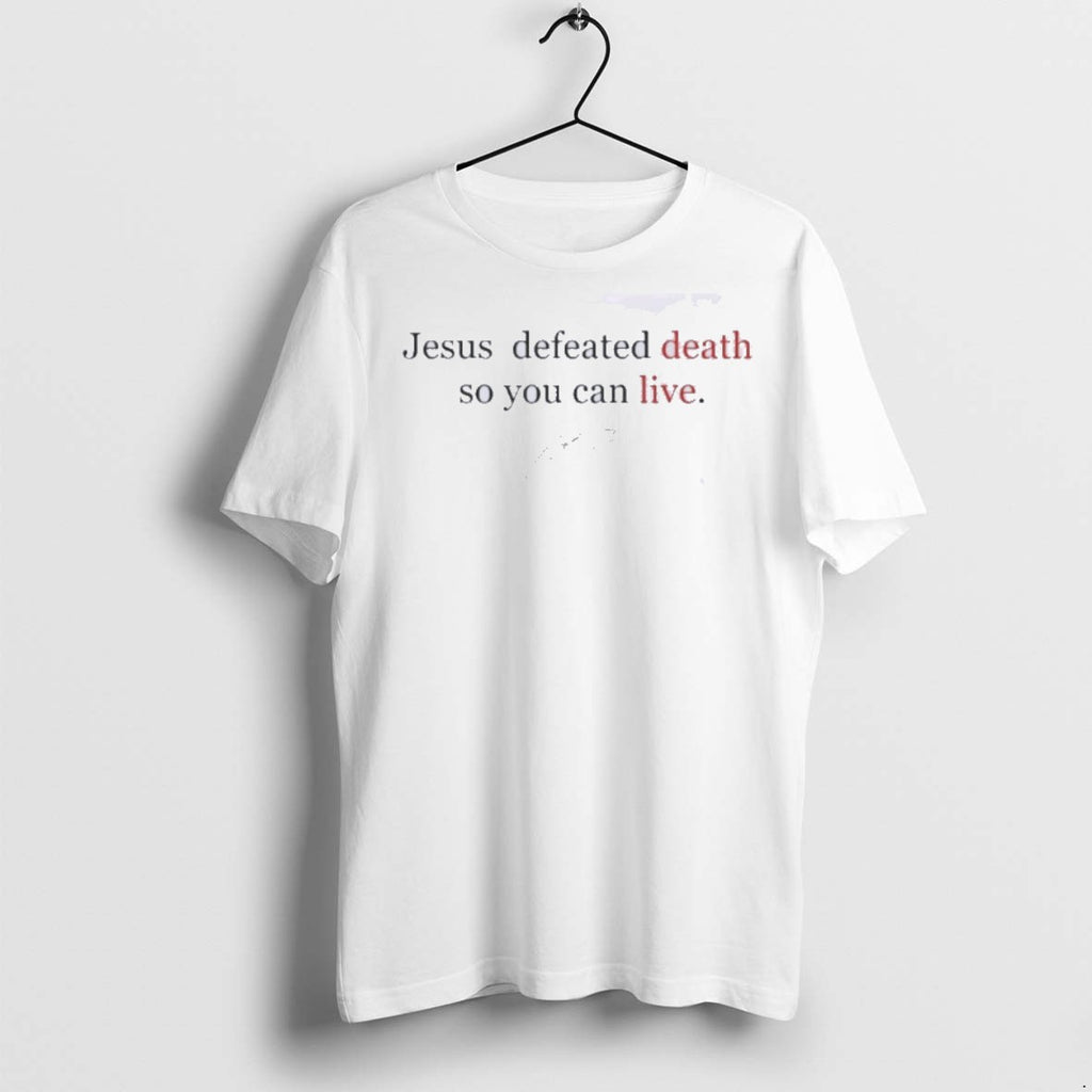 Premium Charlie Kirk Jesus Defeated Death So You Can Live T Shirts