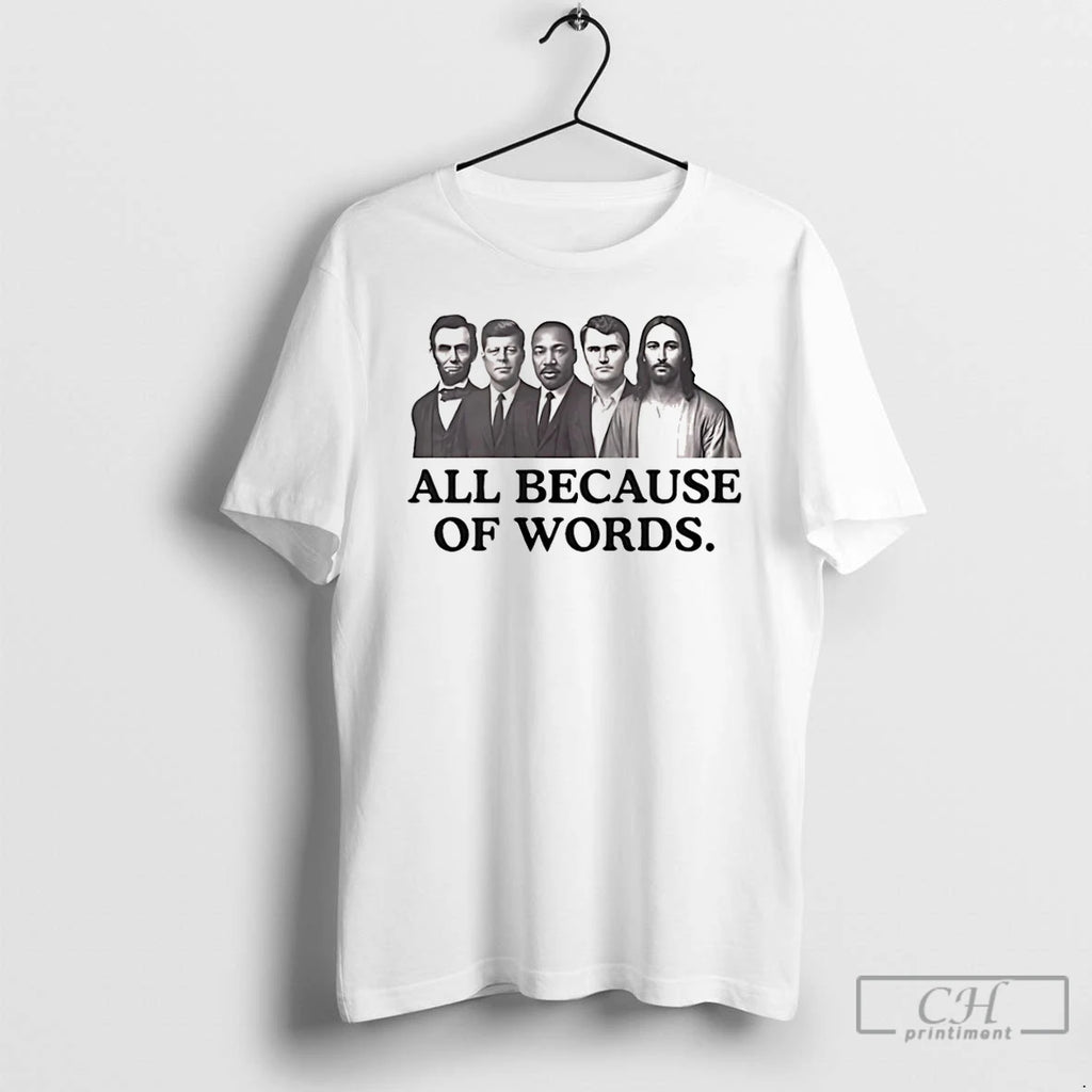 Premium Charlie Kirk All Because Of Words T Shirts