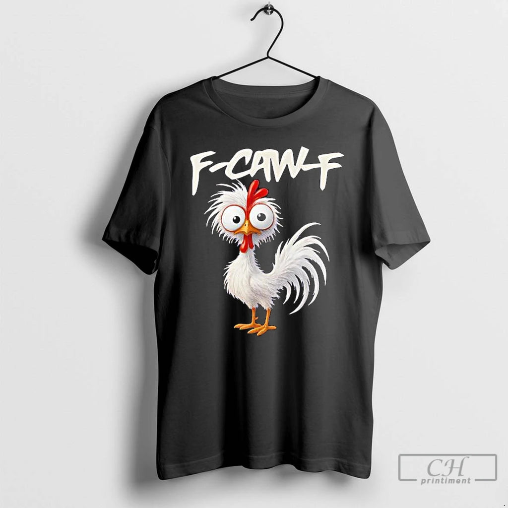 Premium Chicken Humor F Caw F Quote Rooster Meme T Shirts