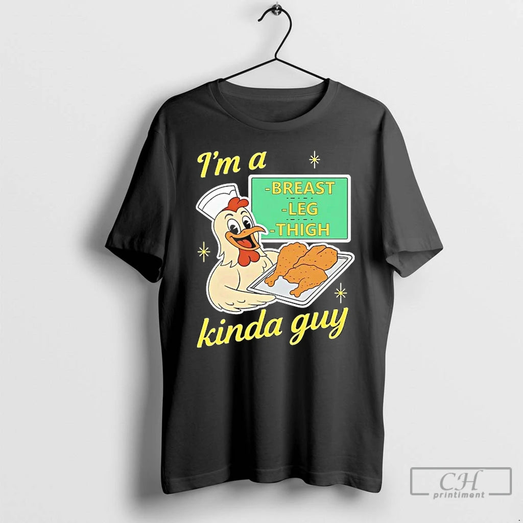 Premium Chicken Im A Breast Leg And Thigh Kinda Guy T Shirts
