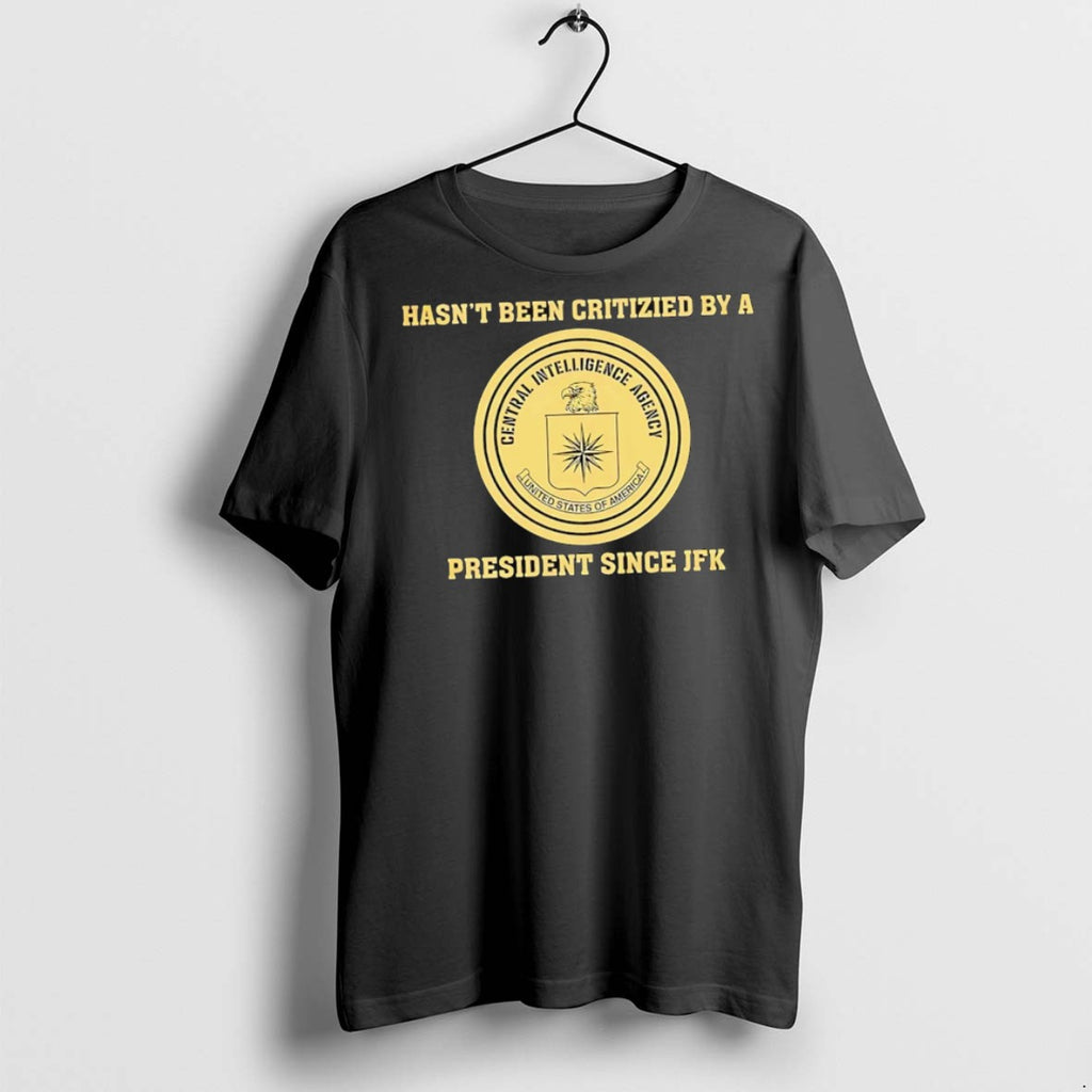 Premium Cia Jfk Hasnt Been Criticized By A President Since Jfk T Shirts