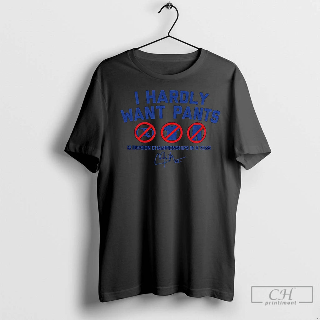 Premium Clayton Kershaw Los Angeles Dodgers Mlb I Hardly Want Pants 12 Division Championships In