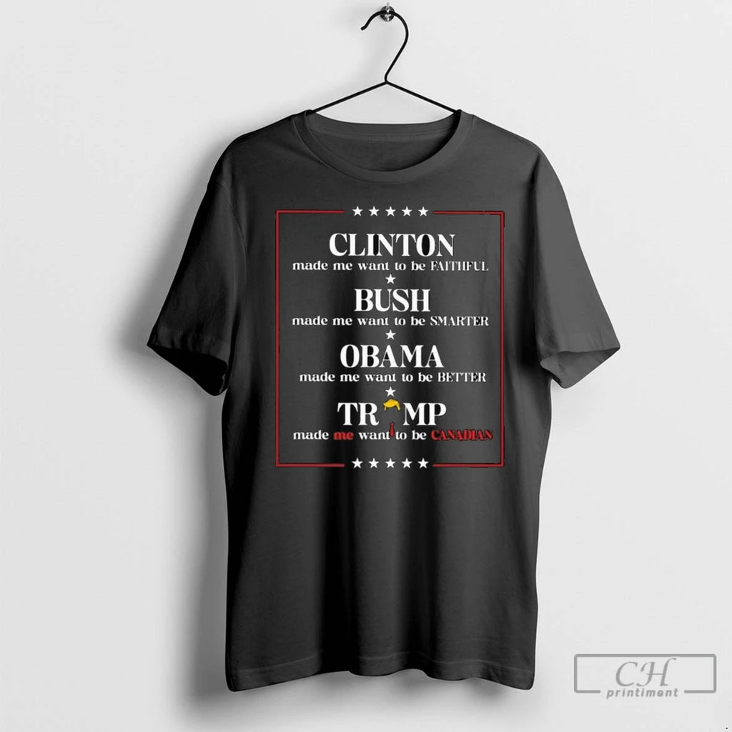 Premium Clinton Made Me Want To Be Faithful Bush Made Me Want To Be Smarter