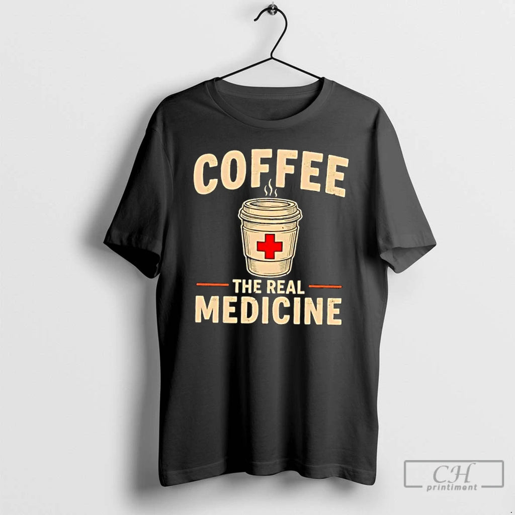 Premium Coffee The Real Medicine T Shirts