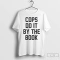 Premium Cops Do It By The Book Ornaments T Shirts
