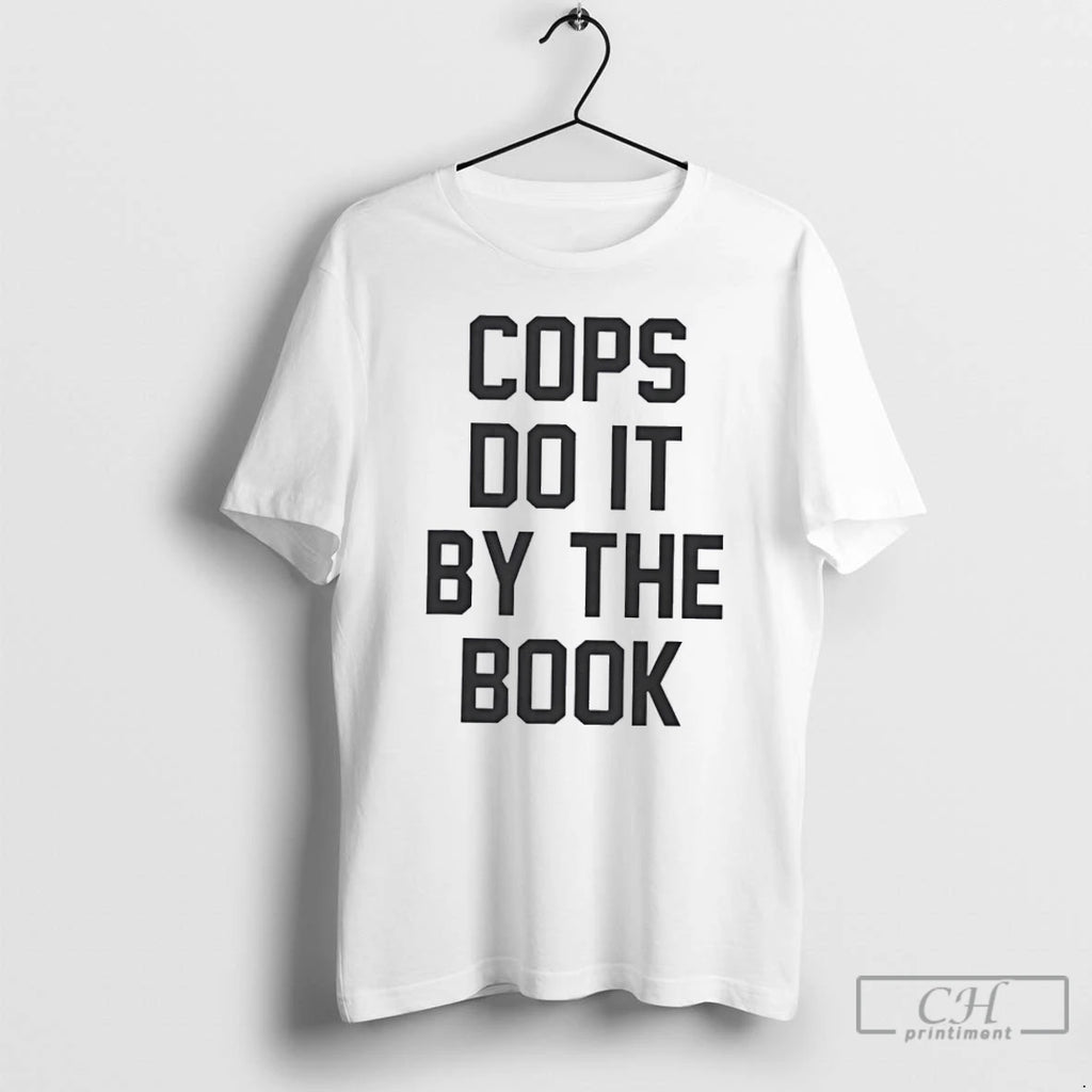 Premium Cops Do It By The Book T Shirts