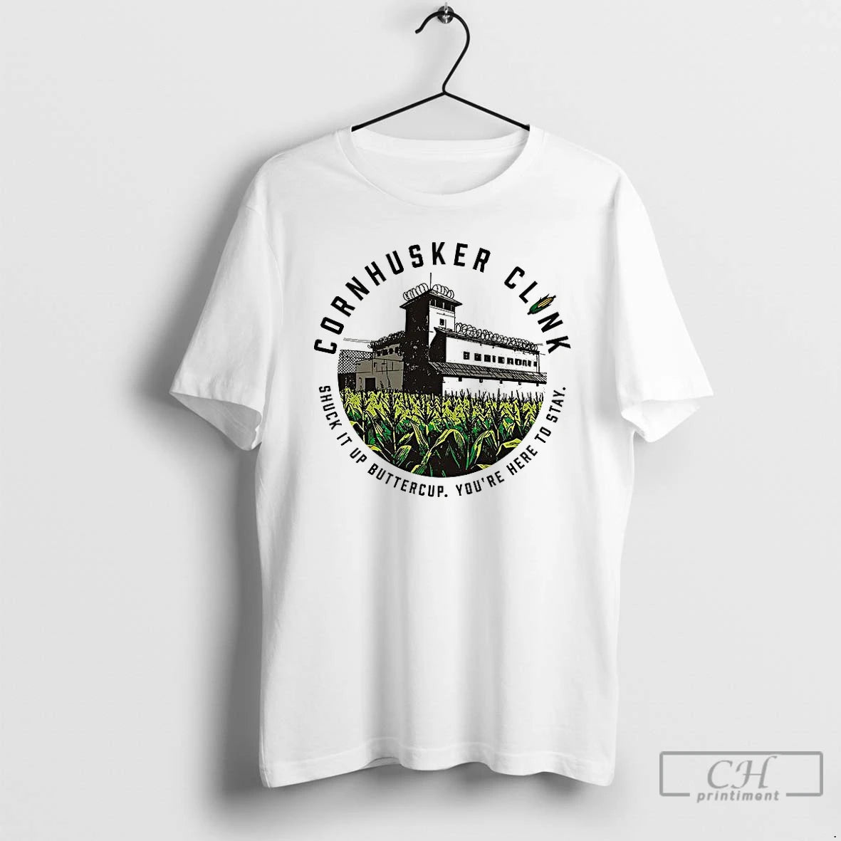 Premium Cornhusker Clink Shuck It Up Buttercup Youre Here To Stay T Shirts